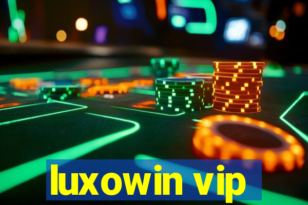 luxowin vip